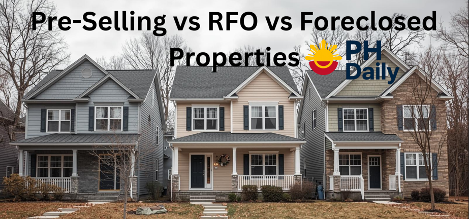 Pre-Selling vs RFO vs Foreclosed Properties: Which One Is Right for You? (2025 Guide)